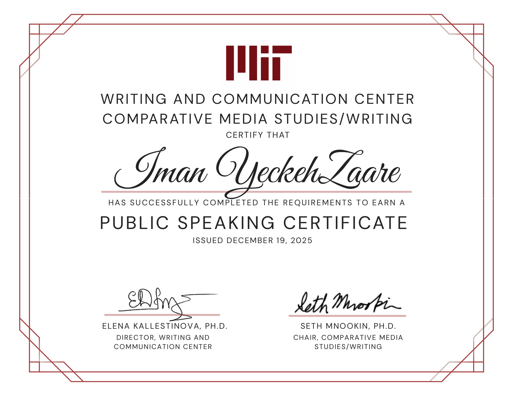 Certificate from the MIT Writing and Communication Center, with the MIT logo. It reads: Writing and Communication Center, Comparative Media Studies/Writing, certify that Iman YeckehZaare has successfully completed the requirements to earn a Public Speaking Certificate, issued December 19, 2025. Signed by Elena Kallestinova, Ph.D., Director, Writing and Communication Center, and Seth Mnookin, Ph.D., Chair, Comparative Media Studies/Writing.