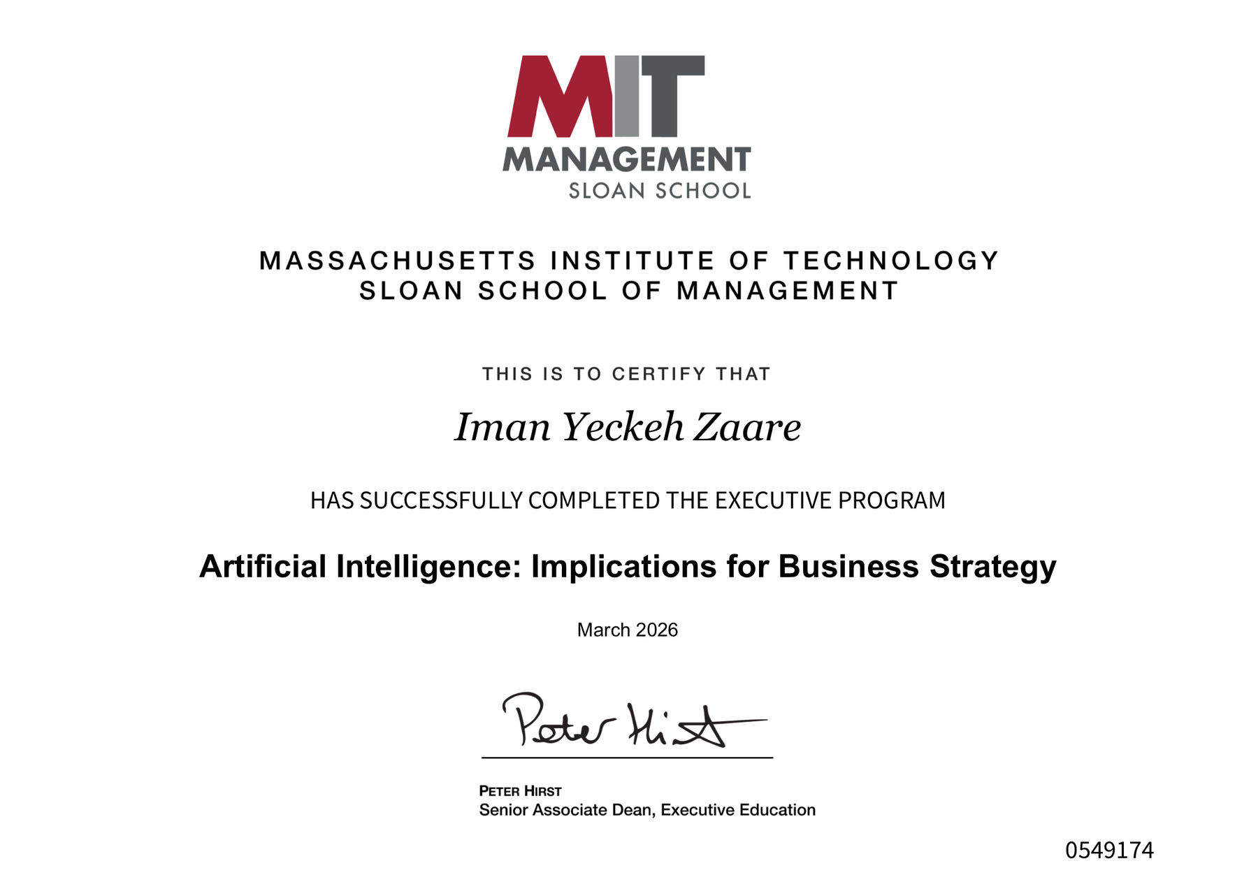 Certificate from the MIT Sloan School of Management, with the MIT Management Sloan School logo. It reads: Massachusetts Institute of Technology Sloan School of Management. This is to certify that Iman Yeckeh Zaare has successfully completed the executive program Artificial Intelligence: Implications for Business Strategy, March 2026. Signed by Peter Hirst, Senior Associate Dean, Executive Education. The number 0549174 is printed in the lower right corner.